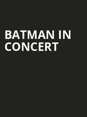 Batman in Concert, San Diego Civic Theatre, San Diego