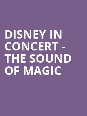 Disney in Concert - The Sound of Magic Poster