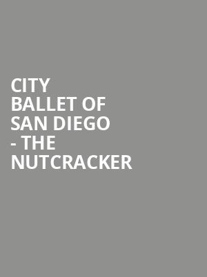 City Ballet of San Diego - The Nutcracker Poster