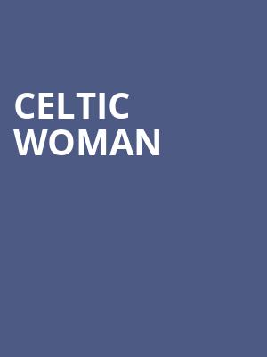 Celtic Woman, San Diego Civic Theatre, San Diego