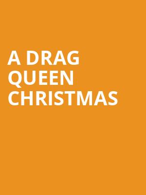 A Drag Queen Christmas, Balboa Theater, San Diego