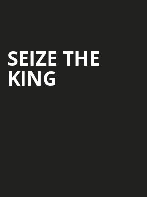 Seize the King Poster