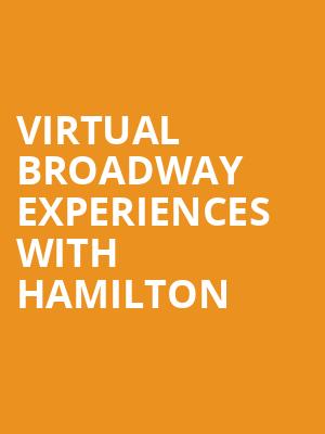 Virtual Broadway Experiences with HAMILTON, Virtual Experiences for San Diego, San Diego