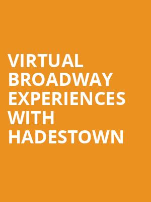 Virtual Broadway Experiences with HADESTOWN, Virtual Experiences for San Diego, San Diego