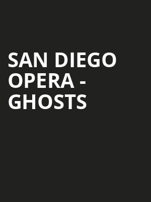 San Diego Opera - Ghosts Poster