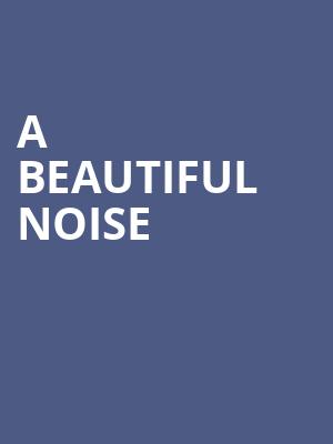 A Beautiful Noise, San Diego Civic Theatre, San Diego