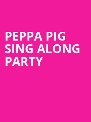 Peppa Pig Sing Along Party, The Magnolia, San Diego