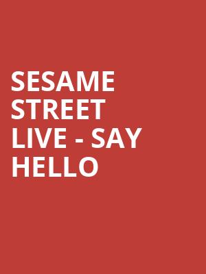 Sesame Street Live Say Hello, San Diego Civic Theatre, San Diego