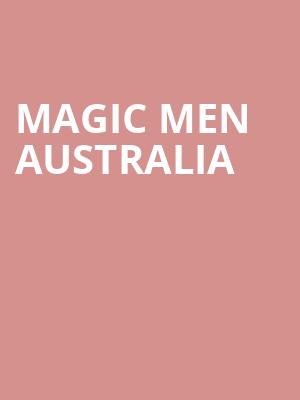 Magic Men Australia, The Magnolia, San Diego