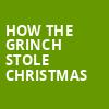 How The Grinch Stole Christmas, Old Globe Theater, San Diego