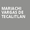 Mariachi Vargas De Tecalitlan, Viejas Casino, San Diego