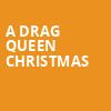 A Drag Queen Christmas, Balboa Theater, San Diego