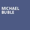 Michael Buble, Pechanga Arena, San Diego