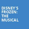 Disneys Frozen The Musical, San Diego Civic Theatre, San Diego