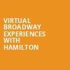 Virtual Broadway Experiences with HAMILTON, Virtual Experiences for San Diego, San Diego
