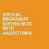Virtual Broadway Experiences with HADESTOWN, Virtual Experiences for San Diego, San Diego
