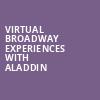 Virtual Broadway Experiences with ALADDIN, Virtual Experiences for San Diego, San Diego
