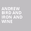 Andrew Bird and Iron and Wine, The Magnolia, San Diego