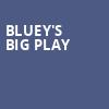 Blueys Big Play, Balboa Theater, San Diego
