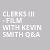 Clerks III Film with Kevin Smith QA, Balboa Theater, San Diego