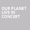 Our Planet Live In Concert, Balboa Theater, San Diego