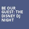 Be Our Guest The Disney DJ Night, House of Blues, San Diego