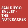 San Diego Ballet The Nutcracker, The Magnolia, San Diego