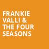 Frankie Valli The Four Seasons, Humphreys Concerts by the Beach, San Diego